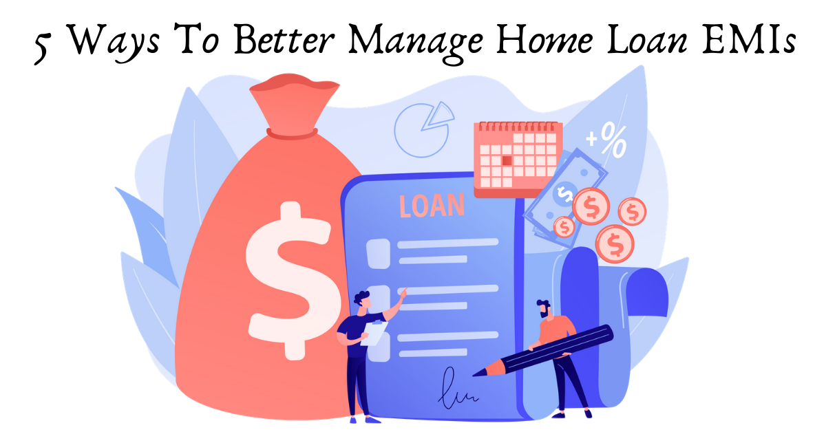 5 Ways to Better Manage Home Loan EMIs
