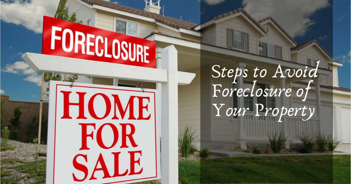 Steps to Avoid Foreclosure of Your Property