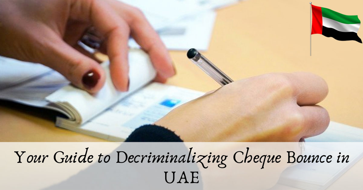 Your Guide to Decriminalizing Cheque Bounce in UAE
