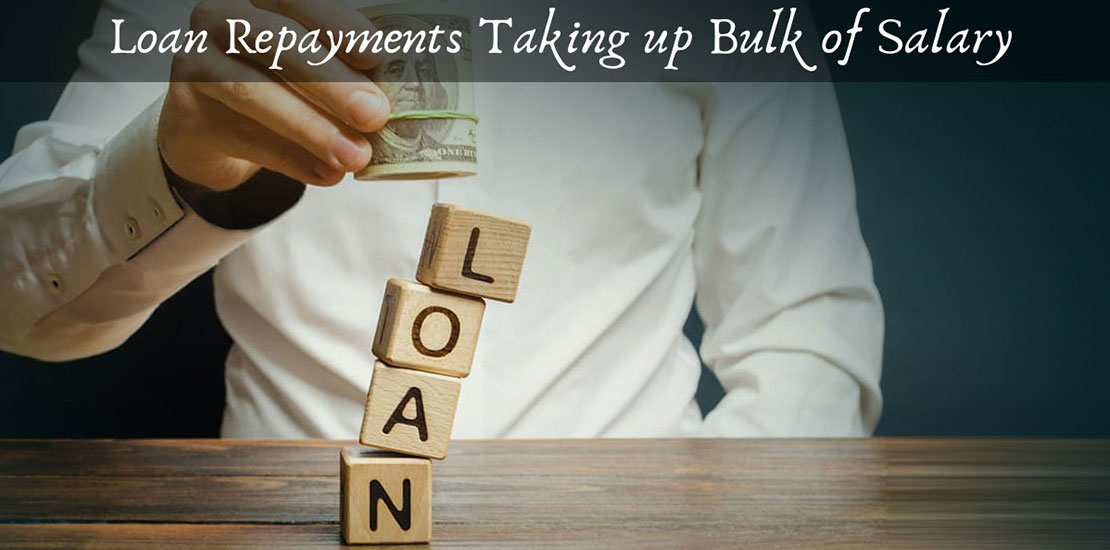 Loan Repayments Taking up Bulk of Salary